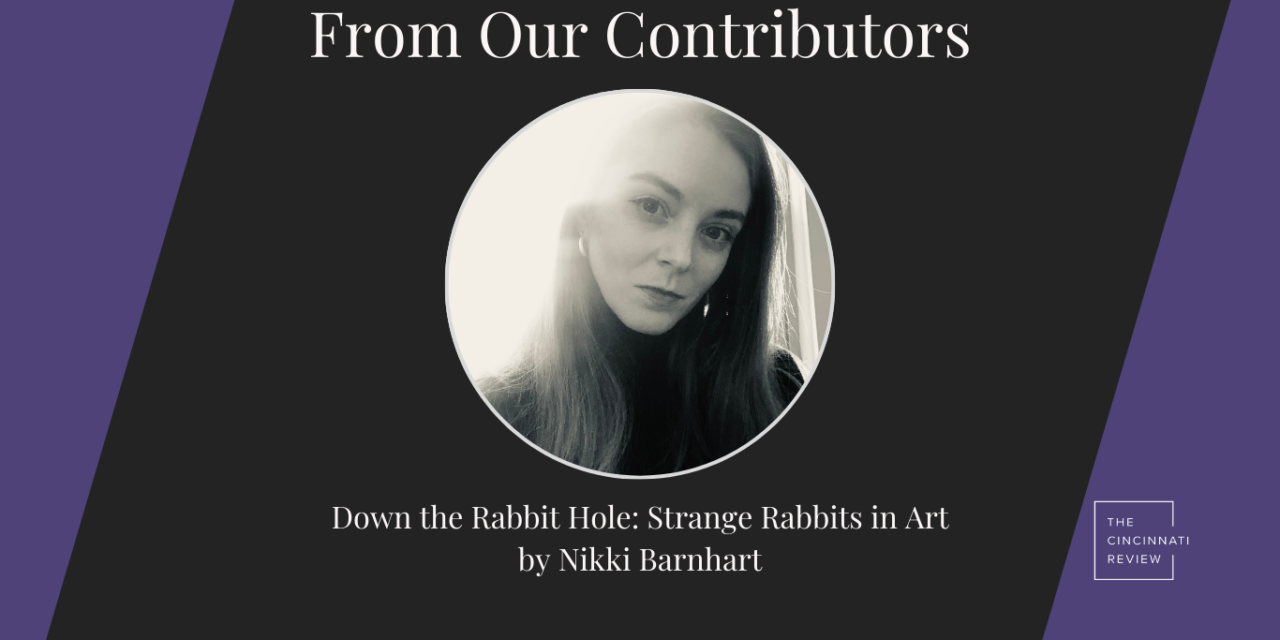 From Our Contributors: Down the Rabbit Hole—Strange Rabbits in Art, by Nikki Barnhart