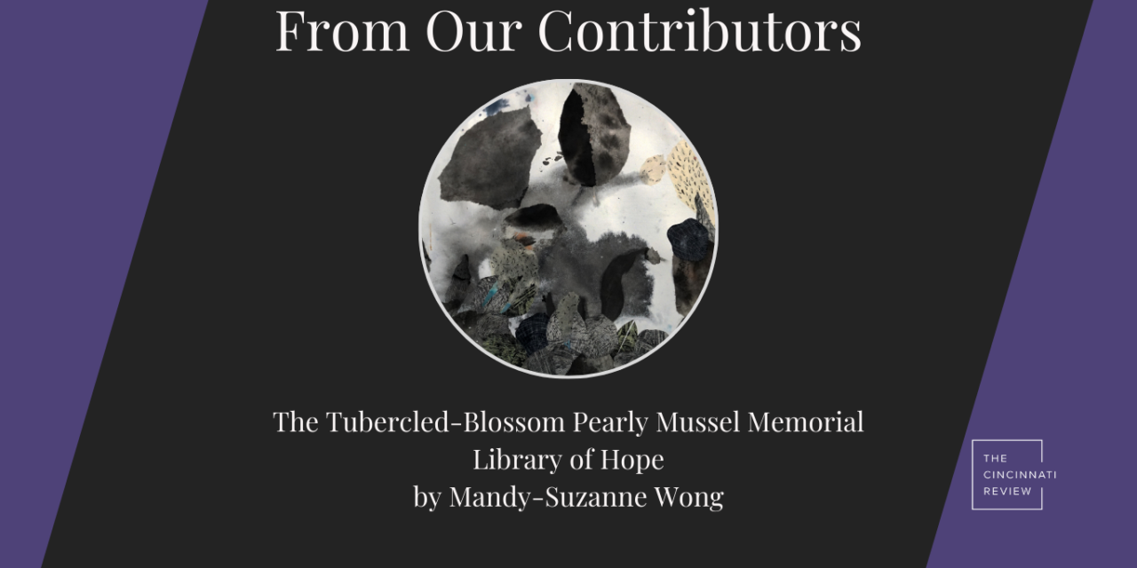 From Our Contributors: The Tubercled-Blossom Pearly Mussel Memorial Library of Hope, by Mandy-Suzanne Wong