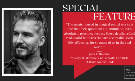 “A Magical, Marvelous, or Fantastic Chronicle of Death Not Yet Told” by John T. Howard