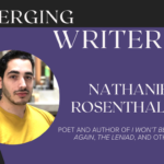 Emerging Writers: Interview with Nathaniel Rosenthalis